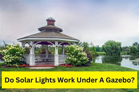 do solar lights work under a gazebo